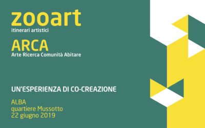 ZOOART ARCA: un’esperienza di co-creazione ad Alba  22 giugno 2019, quartiere Mussotto